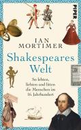 Shakespeares Welt di Ian Mortimer edito da Piper Verlag GmbH