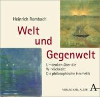 Welt und Gegenwelt di Heinrich Rombach edito da Alber Karl