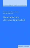 Humanität einer alternden Gesellschaft di Andreas Kruse, Giovanni Maio, Jörg Althammer edito da Schoeningh Ferdinand GmbH