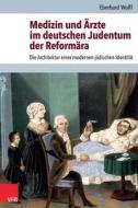 Medizin und Ärzte im deutschen Judentum der Reformära di Eberhard Wolff edito da Vandenhoeck + Ruprecht
