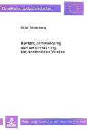 Bestand, Umwandlung und Verschmelzung konzessionierter Vereine di Ulrich Stoltenberg edito da Lang, Peter GmbH