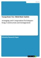 Arranging and Composition Techniques: Song Construction and Arrangement di Young-Hwan Yeo, Mohd Nasir Hashim edito da Grin Verlag