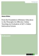 From the Foundation of Distance Education to the Principles for Effective Online Teaching: An Evaluation of Aiu's Online Instruction System di Assoa Ettien edito da Grin Verlag