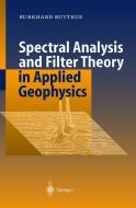 Spectral Analysis and Filter Theory in Applied Geophysics di Burkhard Buttkus edito da Springer Berlin Heidelberg