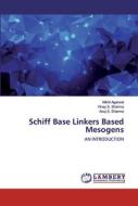 Schiff Base Linkers Based Mesogens di Nikhil Agarwal, Vinay S. Sharma, Anuj S. Sharma edito da LAP Lambert Academic Publishing