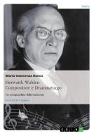 Herwarth Walden: Compositore e Drammaturgo. Un avanguardista della tradizione di Maria Innocenza Runco edito da GRIN Publishing