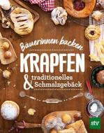 Bäuerinnen backen Krapfen & traditionelles Schmalzgebäck edito da Stocker Leopold Verlag