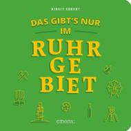 Das gibt´s nur im Ruhrgebiet di Birgit Ebbert edito da Emons Verlag