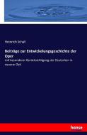 Beiträge zur Entwickelungsgeschichte der Oper di Heinrich Schall edito da hansebooks