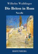 Die Briten in Rom di Wilhelm Waiblinger edito da Hofenberg