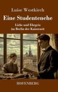 Eine Studentenehe di Luise Westkirch edito da Henricus - Edition Deutsche Klassik GmbH, Berlin