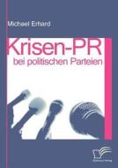 Krisen-PR bei politischen Parteien di Michael Erhard edito da Diplomica Verlag