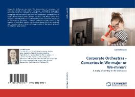 Corporate Orchestras - Concertos in We-major or We-minor? di Carl Billington edito da LAP Lambert Acad. Publ.