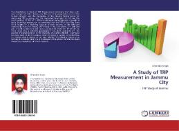 A Study of TRP Measurement in Jammu City di Amrinder Singh edito da LAP Lambert Acad. Publ.