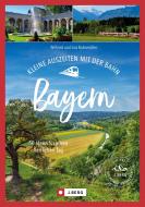Kleine Auszeiten mit der Bahn Bayern di Wilfried Und Lisa Bahnmüller edito da Bruckmann Verlag GmbH