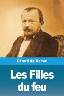 Les Filles du feu di Gérard De Nerval edito da Prodinnova
