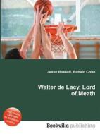 Walter De Lacy, Lord Of Meath edito da Book On Demand Ltd.