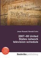 2007-08 United States Network Television Schedule edito da Book On Demand Ltd.