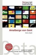 Amalberga Von Gent edito da Betascript Publishing