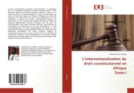 L'internationalisation du droit constitutionnel en Afrique Tome I di Abraham Hervé Diompy edito da Editions universitaires europeennes EUE