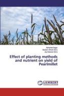 Effect of planting methods and nutrient on yield of Pearlmillet di Abhishek Sagar edito da LAP Lambert Academic Publishing