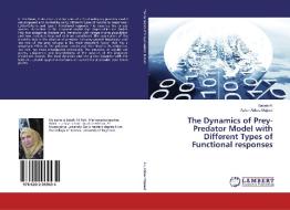 The Dynamics of Prey-Predator Model with Different Types of Functional responses di Sabah Ali, Azhar Abbas Majeed edito da LAP Lambert Academic Publishing