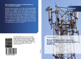 Novel Strategies to Improve Global Network Connectivity in MANETs di Alamgir Naushad edito da SPS