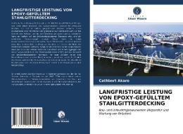 LANGFRISTIGE LEISTUNG VON EPOXY-GEFULLTEM STAHLGITTERDECKING di Akaro Cathbert Akaro edito da KS OmniScriptum Publishing