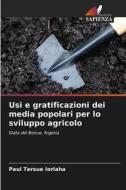 Usi e gratificazioni dei media popolari per lo sviluppo agricolo di Paul Tersue Iorlaha edito da Edizioni Sapienza