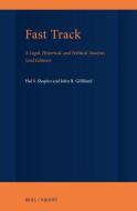 Fast Track: A Legal, Historical, and Political Analysis (2nd Edition) di Hal S. Shapiro, John Gilliland edito da BRILL NIJHOFF