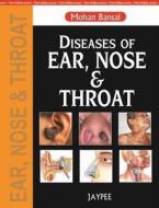 Diseases of Ear, Nose and Throat di Mohan Bansal edito da Jaypee Brothers Medical Publishers