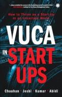 VUCA in Start-Ups di Aseem Chauhan, Manoj Joshi, Ashok Kumar edito da Jaico Publishing House