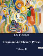 Beaumont & Fletcher's Works di J. S. Fletcher edito da Culturea