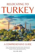 Relocating to Turkey di William Jones edito da Mamba Press