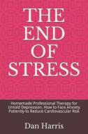 THE END OF STRESS di Massimo Davis Mathew Massimo, Harris Dan Harris edito da Independently Published