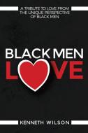 Black Men Love di Kenneth Wilson edito da BOBM Publishing, LLC.