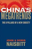 China's Megatrends: The 8 Pillars of a New Society di John Naisbitt, Doris Naisbitt edito da HARPERCOLLINS