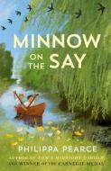 Minnow On The Say di Philippa Pearce edito da Oxford University Press