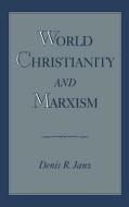 World Christianity and Marxism di Denis R. Janz edito da OXFORD UNIV PR