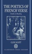 Poetics of French Verse di Clive Scott edito da OXFORD UNIV PR