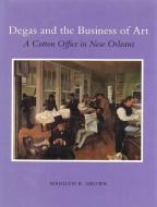 Degas and the Business of Art di Marilyn R. Brown edito da Pennsylvania State University Press