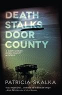 Death Stalks Door County di Patricia Skalka edito da UNIV OF WISCONSIN PR