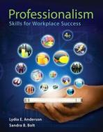 Professionalism: Skills for Workplace Success di Lydia E. Anderson, Sandra B. Bolt edito da Prentice Hall