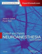 Cottrell and Patel's Neuroanesthesia di James E. Cottrell, Piyush Patel edito da Elsevier - Health Sciences Division