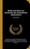 Briefe Und Akten Zur Geschichte Des Sechzehnten Jahrhunderts: Vierter Band di Karl Brandi edito da WENTWORTH PR