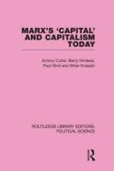 Marx's Capital and Capitalism Today Routledge Library Editions: Political Science Volume 52 di Tony Cutler, Barry Hindess, Athar Hussain edito da Routledge