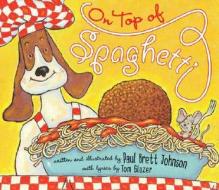 On Top of Spaghetti di Paul Brett Johnson edito da Scholastic Press