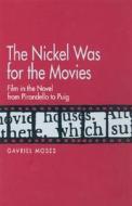 The Nickel Was For The Movies di Gavriel Moses edito da University Of California Press
