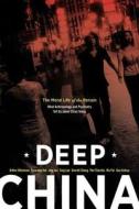 Deep China - The Moral Life of the Person - What Anthropology and Psychiatry Tell Us About China Today di Arthur Kleinman edito da University of California Press