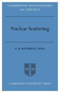 Nuclear Scattering di K. B. Mather, P. Swan edito da Cambridge University Press